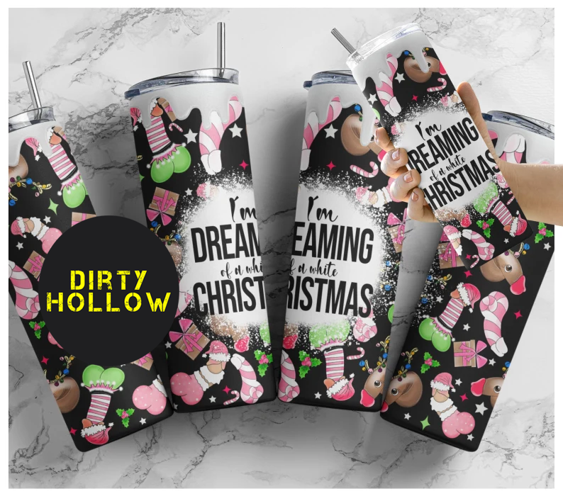 I'm Dreaming Of A White Christmas Inappropriate 20oz Tumbler